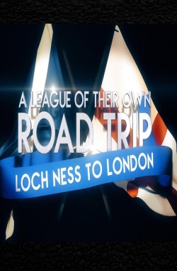 A League Of Their Own UK Road Trip:Loch Ness To London