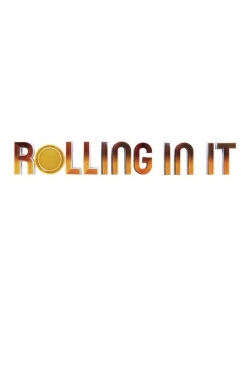 Rolling In It